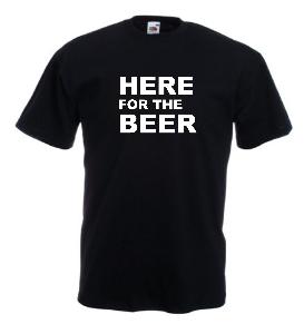 Tricou imprimat Here for Beer