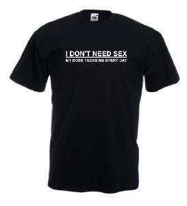 Tricou imprimat I DON'T NEED SEX 2
