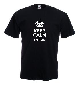 Tricou imprimat Keep Calm I'm Here